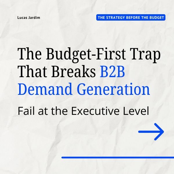 The Budget-First Trap That Breaks B2B Demand Generation